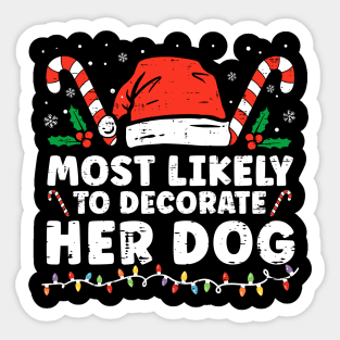 Most Likely To Decorate Her Dog Christmas Pajamas Sticker